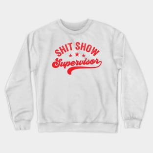 Shit Show Supervisor Crewneck Sweatshirt